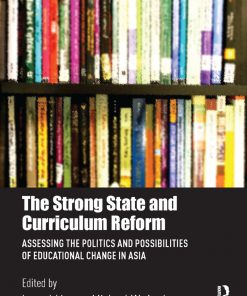 The Strong State and Curriculum Reform: Assessing the politics and possibilities of educational change in Asia eBook