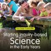 Starting Inquiry-based Science in the Early Years: Look, talk, think and do eBook