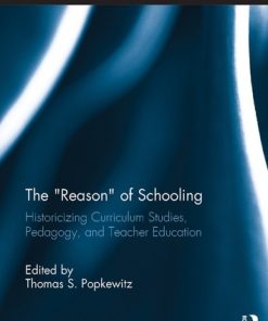 The Reason of Schooling: Historicizing Curriculum Studies, Pedagogy, and Teacher Education eBook