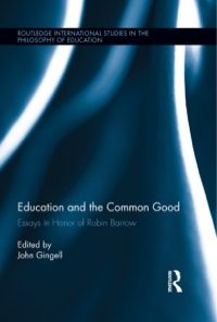 Education and the Common Good: Essays in Honor of Robin Barrow eBook