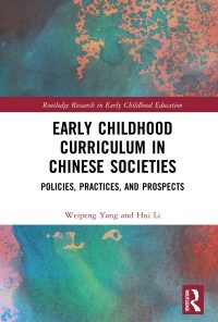 Early Childhood Curriculum in Chinese Societies: Policies, Practices, and Prospects eBook