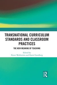 Transnational Curriculum Standards and Classroom Practices: The New Meaning of Teaching eBook