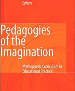 Pedagogies of the Imagination: Mythopoetic Curriculum in Educational Practice eBook
