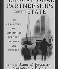 Educational Partnerships and the State: The Paradoxes of Governing Schools, Children, and Families eBook