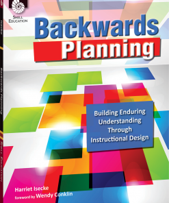 Backwards Planning: Building Enduring Understanding Through Instructional Design eBook