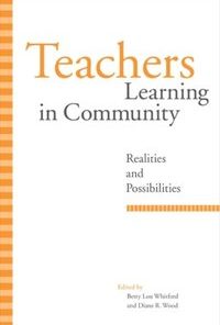 Teachers Learning in Community: Realities and Possibilities eBook