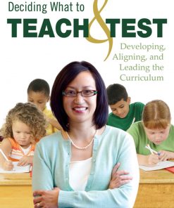 Deciding What to Teach and Test: Developing, Aligning, and Leading the Curriculum eBook