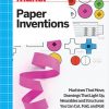 Make: Paper Inventions Machines that Move, Drawings that Light Up, and Wearables and Structures You Can Cut, Fold, and Roll eBook