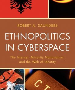 Ethnopolitics in Cyberspace: The Internet, Minority Nationalism, and the Web of Identity eBook