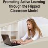Promoting Active Learning through the Flipped Classroom Model eBook