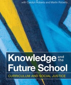 Knowledge and the Future School: Curriculum and Social Justice eBook