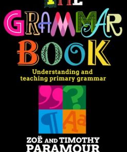The Grammar Book: Understanding and teaching primary grammar eBook