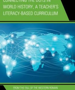 Connecting the Dots in World History, A Teacher's Literacy Based Curriculum: From the Fall of the Western Roman Empire to Death of Genghis Khan eBook