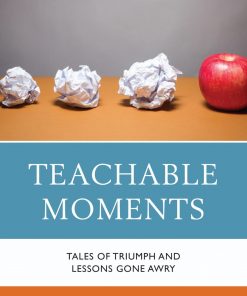 Teachable Moments: Tales of Triumph and Lessons Gone Awry eBook