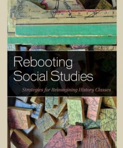 Rebooting Social Studies: Strategies for Reimagining History Classes eBook
