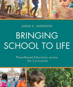 Bringing School to Life: Place-Based Education Across the Curriculum eBook