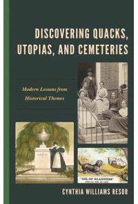 Discovering Quacks, Utopias, and Cemeteries: Modern Lessons from Historical Themes eBook