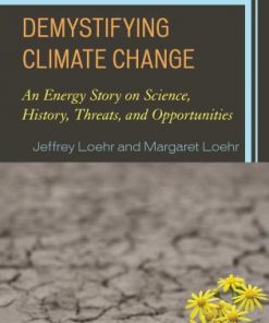 Demystifying Climate Change: An Energy Story on Science, History, Threats, and Opportunities eBook