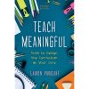 Teach Meaningful: Tools to Design the Curriculum at Your Core eBook
