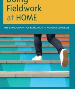 Doing Fieldwork at Home: The Ethnography of Education in Familiar Contexts eBook