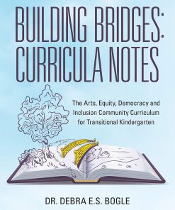 Building Bridges: Curricula Notes The Arts, Equity, Democracy and Inclusion Community Curriculum for Transitional Kindergarten eBook