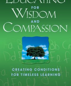 Educating for Wisdom and Compassion: Creating Conditions for Timeless Learning eBook