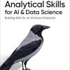 Analytical Skills for AI and Data Science: Building Skills for an AI-Driven Enterprise eBook