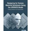 Designing for Human-Machine Symbiosis Using the URANOS Model eBook