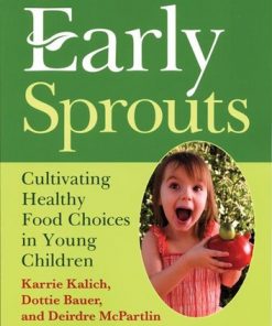 Early Sprouts: Cultivating Healthy Food Choices in Young Children eBook