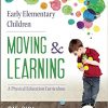 Early Elementary Children Moving and Learning: A Physical Education Curriculum eBook