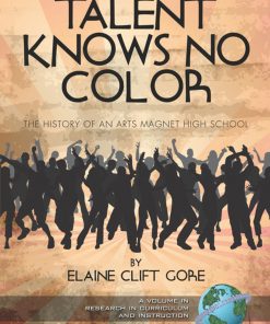 Talent Knows No Color: The History of an Arts Magnet High School eBook