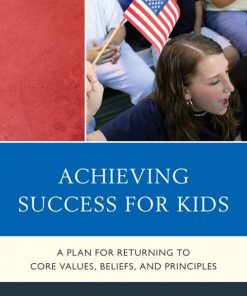 Achieving Success for Kids: A Plan for Returning to Core Values, Beliefs, and Principles eBook