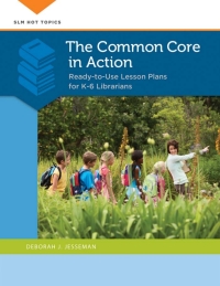 The Common Core in Action: Ready-to-Use Lesson Plans for K–6 Librarians eBook