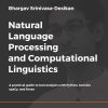 Natural Language Processing and Computational Linguistics: A practical guide to text analysis with Python, Gensim, spaCy, and Keras eBook