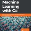 Hands-On Machine Learning with C#: Build smart, speedy, and reliable data-intensive applications using machine learning eBook