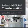 Industrial Digital Transformation: Accelerate digital transformation with business optimization, AI, and Industry 4.0 eBook