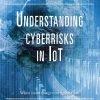 Understanding Cyberrisks in IoT: When Smart Things Turn Against You eBook
