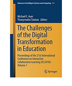 The Challenges of the Digital Transformation in Education Proceedings of the 21st International Conference on Interactive Collaborative Learning (ICL2018) - Volume 1 eBook