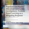 Populism and Higher Education Curriculum Development: Problem Based Learning as a Mitigating Response eBook
