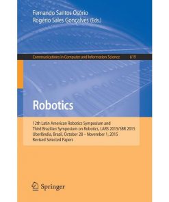 Robotics: 12th Latin American Robotics Symposium and Third Brazilian Symposium on Robotics, LARS 2015/SBR 2015, Uberlândia, Brazil, October 28 - November 1, 2015, Revised Selected Papers eBook