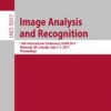 Image Analysis and Recognition: 14th International Conference, ICIAR 2017, Montreal, QC, Canada, July 5–7, 2017, Proceedings eBook