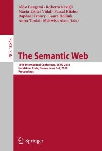The Semantic Web: 15th International Conference, ESWC 2018, Heraklion, Crete, Greece, June 3–7, 2018, Proceedings eBook