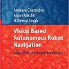 Vision Based Autonomous Robot Navigation: Algorithms and Implementations eBook