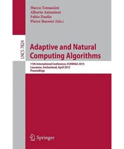 Adaptive and Natural Computing Algorithms: 11th International Conference, ICANNGA 2013, Lausanne, Switzerland, April 4-6, 2013, Proceedings eBook