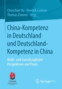 China-Kompetenz in Deutschland und Deutschland-Kompetenz in China: Multi- und transdisziplinäre Perspektiven und Praxis eBook