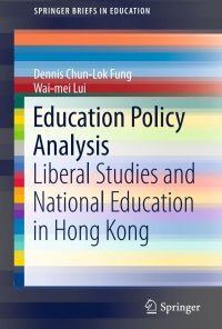 Education Policy Analysis: Liberal Studies and National Education in Hong Kong eBook