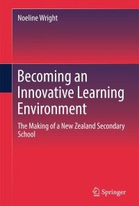 Becoming an Innovative Learning Environment: The Making of a New Zealand Secondary School eBook