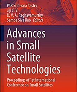 Advances in Small Satellite Technologies: Proceedings of 1st International Conference on Small Satellites eBook