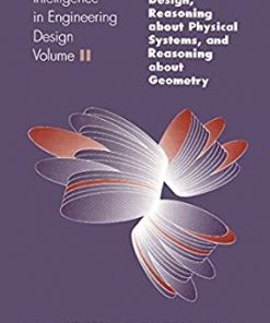 Artificial Intelligence in Engineering Design: Volume II: Models of Innovative Design, Reasoning About Physical Systems, And Reasoning About Geometry eBook