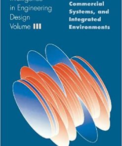 Artificial Intelligence in Engineering Design: Volume III: Knowledge Acquisition, Commercial Systems, And Integrated Environments eBook